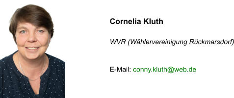 Cornelia Kluth  WVR (Wählervereinigung Rückmarsdorf)   E-Mail: conny.kluth@web.de